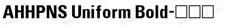 AHHPNS Uniform Bold字体转换